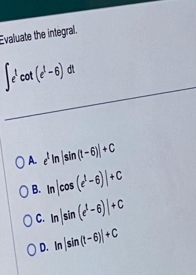 Evaluate the integral fe cot e 6 dt O A e In sin t 6 C OB Incos e 6 C OC In sin 6 C OD In sin t 6 C