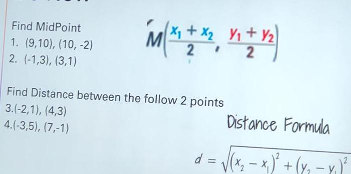 Find MidPoint 1 9 10 10 2 2 1 3 3 1 M x x x x 2 Find Distance between the follow 2 points 3 2 1 4 3 4 3 5 7 1 Distance Formula x x x Y d