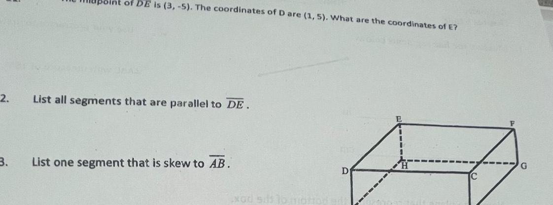 2 3 of DE is 3 5 The coordinates of D are 1 5 What are the coordinates of E GADS PIRE JEAS List all segments that are parallel to DE List one segment that is skew to AB xod sids D E F G