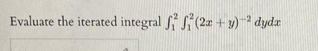 Evaluate the iterated integral 2x y dydx