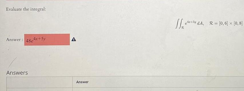 Evaluate the integral Answer 484x 5y Answers A Answer S e42 5y dA R 0 6 x 0 8 5y d