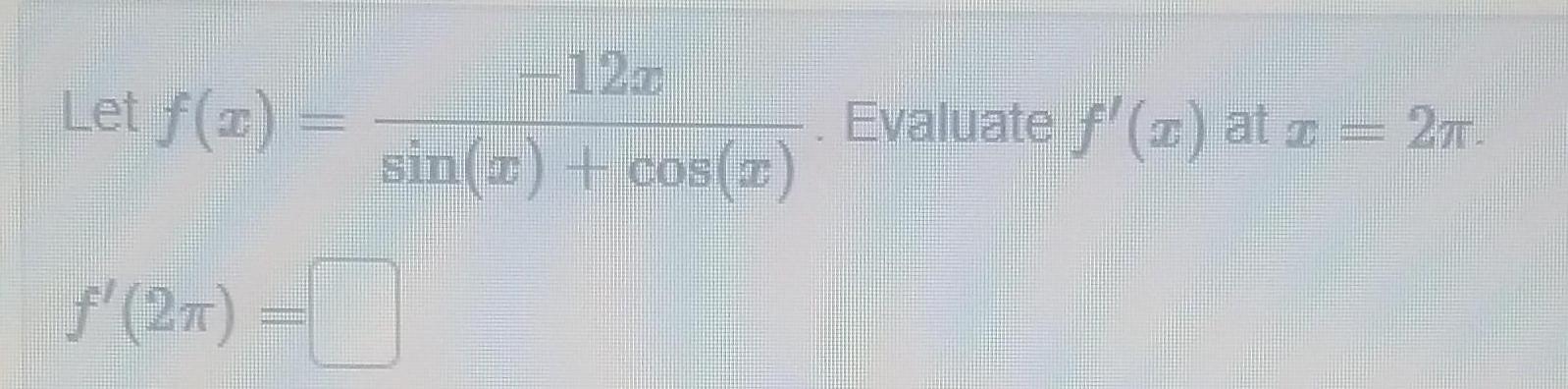 Let f x 2T 12T sin T cos z Evaluate f z at z 2