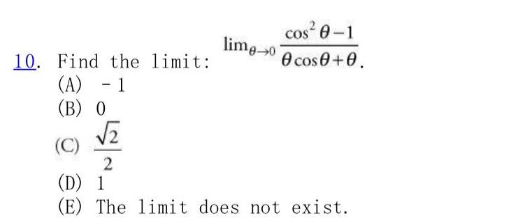 10 Find the limit A 1 B O lime o 2 cos 0 1 0 cos 0 0 C D 1 E The limit does not exist