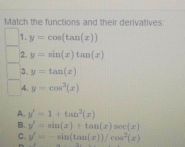 Match the functions and their derivatives 1 y cos tan x 2 y