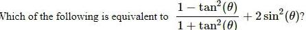 Which of the following is equivalent to 1tan 0 1 tan 0 2 sin 0