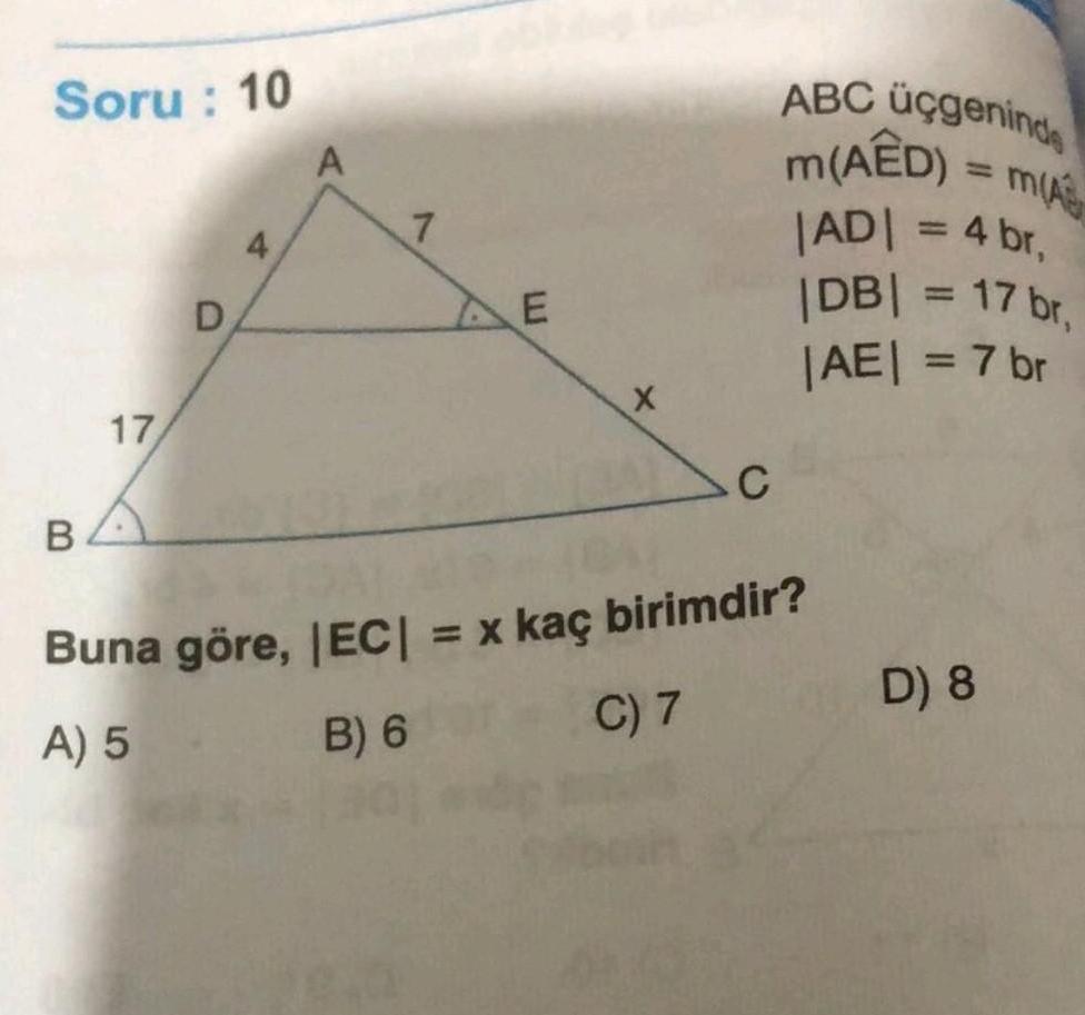 Soru 10 B 17 D 4 A 7 E X C ABC geninde m AED mA AD 4 br DB 17 br AE 7 br Buna g re EC x ka birimdir A 5 B 6 C 7 D 8