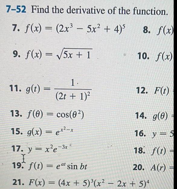 7 52 Find the derivative of the function 7 f x 2x 5x 4 5 8 f x 9 f x 5x 1 10 f x 11 g t 1 2t 1 13 f 0 cos 0 15 g x ex x 12 F t 14 g 0 16 y 5 18 f t 20 A r 17 y x e 3x I 19 f t et sin bt 21 F x 4x 5 x 2x 5 4