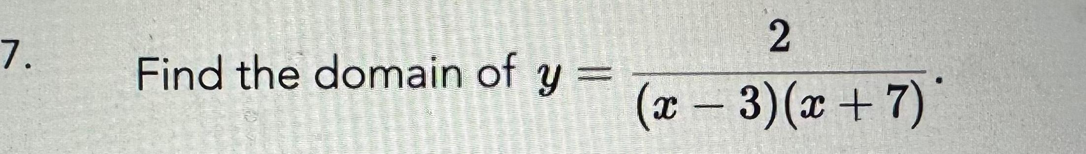 7 Find the domain of y A 2 x 3 x 7