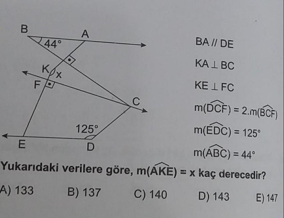 B BA DE KAL BC KE LFC m DCF 2 m BCF m EDC 125 E m ABC 44 Yukar daki verilere g re m AKE x ka derecedir A 133 B 137 C 140 D 143 44 Kox FO A 125 D E 147