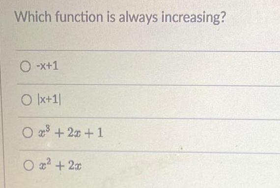 Which function is always increasing O x 1 O x 1 O x 2x 1 Ox 2x