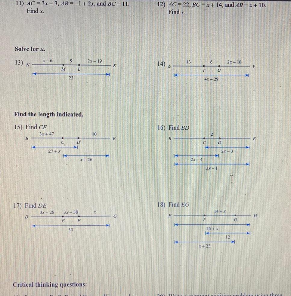 11 AC 3x 3 AB 1 2x and BC 11 Find x Solve for x 13 N B x 6 H D Find the length indicated 15 Find CE 3x 47 17 Find DE 27 x M 3x 28 C 9 23 E L 33 D 3x 30 H x 26 F 2x 19 Critical thinking questions 10 x K E G 12 AC 22 BC x 14 and AB x 10 Find x 14 s H B 16 Find BD HE 14 13 18 Find EG F T 2x 4 C 4x 29 HE F 6 2 x 23 U 3x 1 D 26 X A 14 x 2x 18 2x 3 12 H G V H addition problem using three