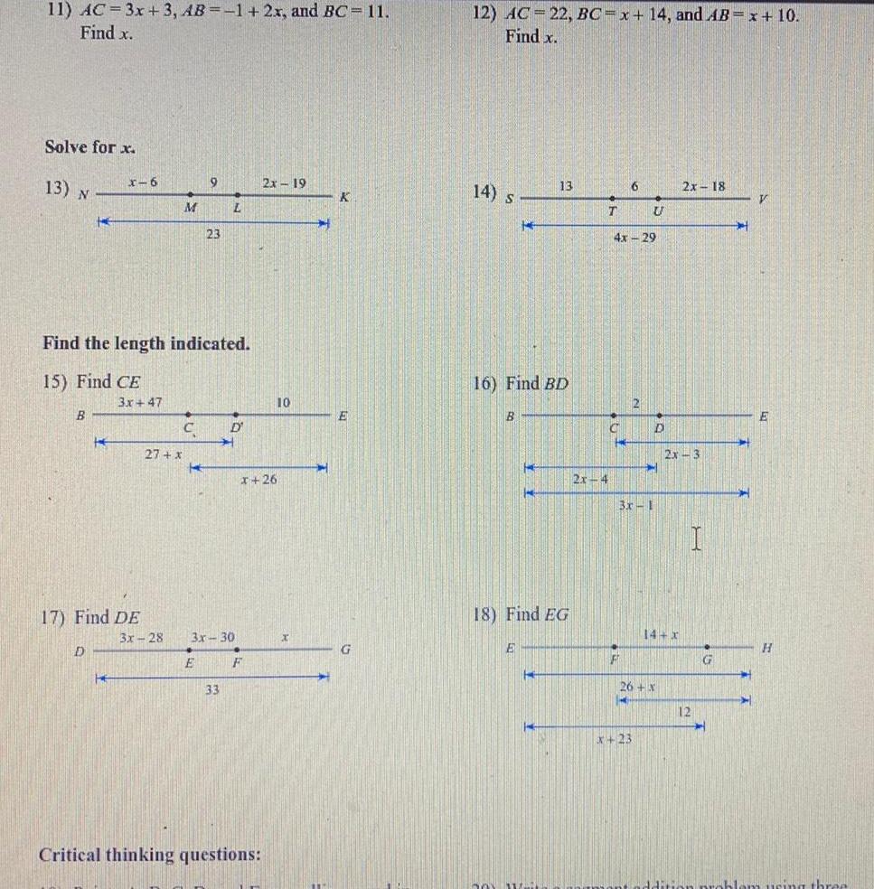 11 AC 3x 3 AB 1 2x and BC 11 Find x Solve for x 13 N B x 6 H D Find the length indicated 15 Find CE 3x 47 17 Find DE 27 x M 3x 28 C 9 23 E L 33 D 3x 30 H x 26 F 2x 19 Critical thinking questions 10 x K E G 12 AC 22 BC x 14 and AB x 10 Find x 14 s H B 16 Find BD HE 14 13 18 Find EG F T 2x 4 C 4x 29 HE F 6 2 x 23 U 3x 1 D 26 X A 14 x 2x 18 2x 3 12 H G V H addition problem using three