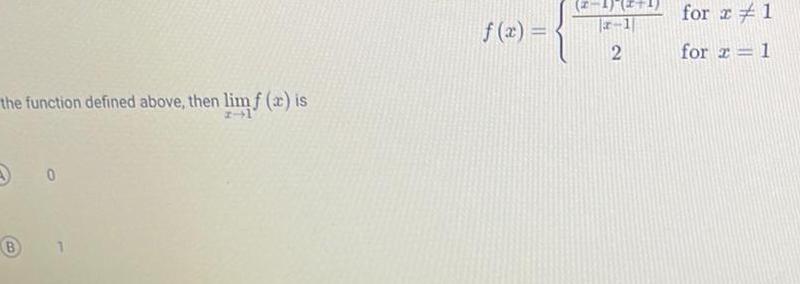 the function defined above then lim f x is B 0 f x x 1 2 for a for a 1 1