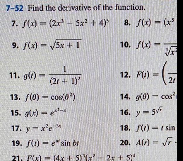 7 52 Find the derivative of the function 7 f x 2x 5x 4 9 f x 5x 1 11 g t 8 f x x5 10 f x 1 21 1 13 f 0 cos 0 15 g x e 17 y x e 3x 19 f t e sin bt 21 F x 4x 5 x 2x 5 12 F t 21 14 g 0 cos 16 y 5 x 18 f 1 sin 20 A r r