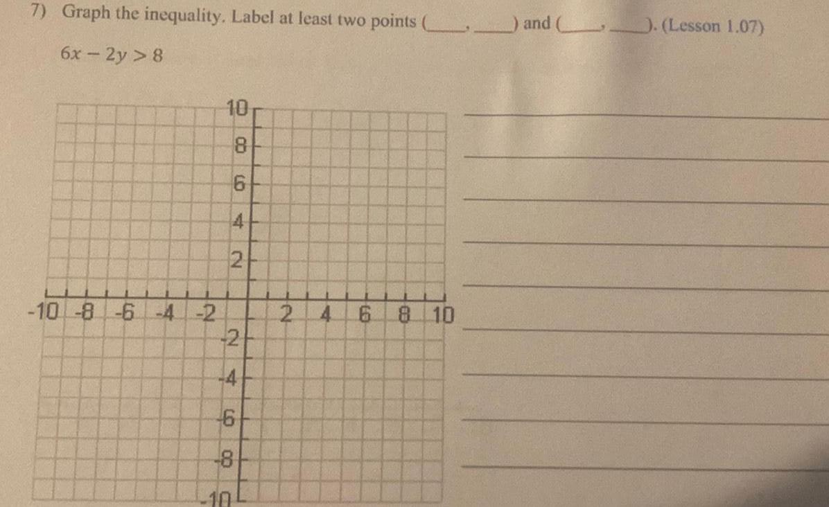 7 Graph the inequality Label at least two points and Lesson 1 07 6x 2y 8 10 8 6 4 2 10 8 6 4 2 2 4 6 8 10 2 4 LO 6 8 10