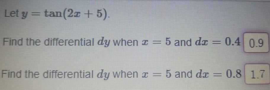 Let y tan 2x 5 Find the differential dy when z 5 and di Find the differential dy when 5 and dr 0 4 0 9 0 8 1 7