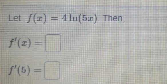 Let f x 4 ln 5x Then f x f 5