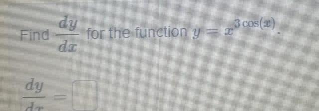 Find dy dr dy 3 for the function y 2 cos z