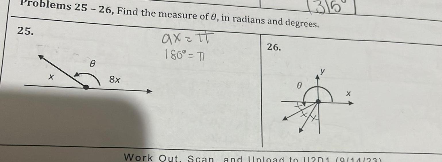 25 blems 25 26 Find the measure of 0 in radians and degrees ax tt 180 TI X 8x 26 0 X Work Out Scan and Upload to 12D1 9 14 23