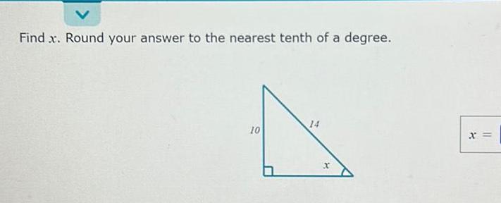 Find x Round your answer to the nearest tenth of a degree 10 14 x x