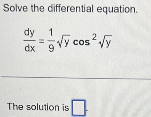 Solve the differential equation dy dx 11 1 2 y cos y COS The solution is