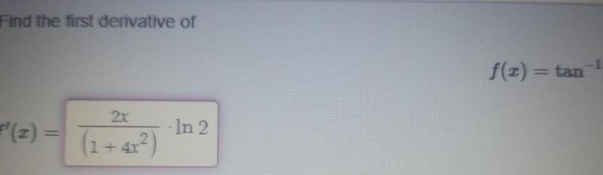 Find the first derivative of 2x 1 4x In 2 f x tan