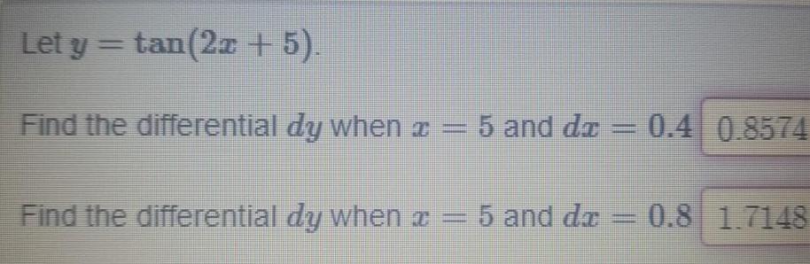 Let y tan 2x 5 Find the differential dy when z 5 and dz 0 4 0 8574 Find the differential dy when z 5 and da 0 8 1 7148
