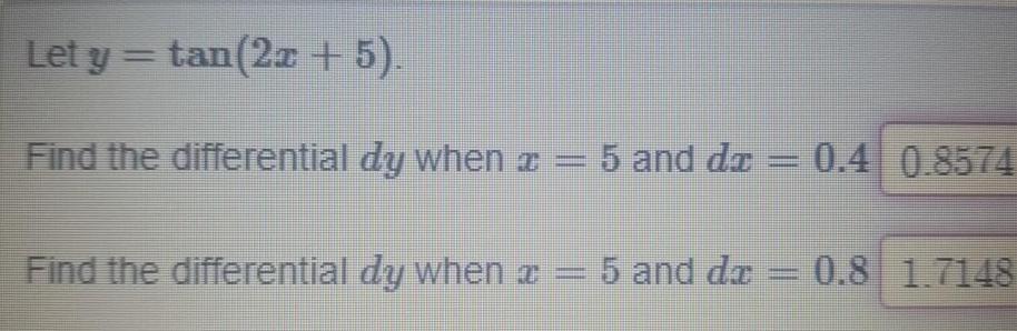 Let y tan 2x 5 Find the differential dy when z 5 and dz 0 4 0 8574 Find the differential dy when z 5 and da 0 8 1 7148