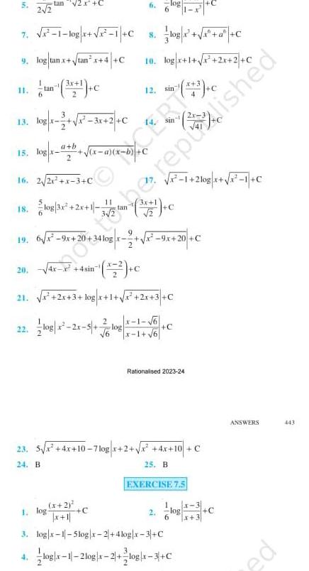 11 tan 2x C 2 2 7 1 log x 1 C 8 log x x a C 9 log tanx tan x 4 C 10 log x 1 x 2x 2 C 6 13 log x 2 3x 2 C 15 logx 4 a b 2 16 2 2x x 3 C 18 log 3x 2x 1 20 x a x b C 6 log x 2 x 1 12 sin 9 19 6 9x 20 og x 2 x 9x 20 C C C 21 x 2x 3 log x 1 x 2x 3 C 22 log x 21 5 76108 1 6 1 2log x 1 C C X Rationalised 2023 24 23 5 x 4x 10 7log x 2 x 4x 10 C 24 B 25 B EXERCISE 7 5 1 log 3 log x 1 5log x 2 4log x 3 C 4 log x 1 2log x 2 log x 3 C 2 log 6 x go to he rept dished ANSWERS pe 443