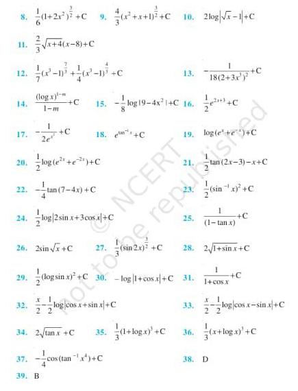 8 12 14 x 4 x 8 C log x 1 m 29 32 17 2 C 18 C 20 log e C 22 tan 7 4x C 4 26 2sin x C 1 m 24 log 2sin x 3cosx C 1 x 1 2 2 37 39 B logsin x C 9 x x 1 C C 15 log19 4x 1 C 16 34 2 tunx C cos ta cos 4 10 2log x 1 C tan x C 13 35 1 log x C NCERT 19 log e e 25 log 1 cos x C 31 1 18 2 3x 33 1 1 tin x 28 2V1 sinx C X tan 2x 3 x C sin x C 1 1 cos x 38 D C C C perda do log cosx sinx C 36 x log x C