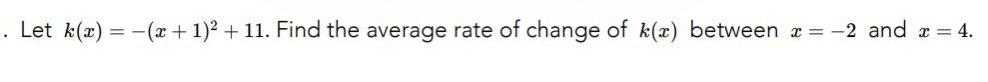 Let k x x 1 11 Find the average rate of change of k a between x 2 and x 4