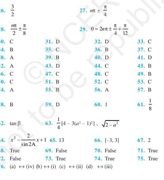 26 8 3 NT 0 C 4 B 8 A 2 A 6 C 0 C 4 A 1 2 8 8 B H 2 tan B C 2 sin 2A 31 D 35 C 39 B 43 D 47 C 51 B 55 B 59 D 63 C 27 m x 1 65 13 FI4 e TL 29 0 2nn 32 D 36 B 40 D 44 C 48 C 52 C 56 A DBD 60 1 4 12 14 3 a 1 2 a 4 66 3 3 8 True 69 False 70 False 2 False 73 True 74 True 6 a iv b i c ii d iii 5 bl 33 C 37 C 41 D 45 B 49 B 53 C 57 B 61 110 8 67 2 71 True 75 True