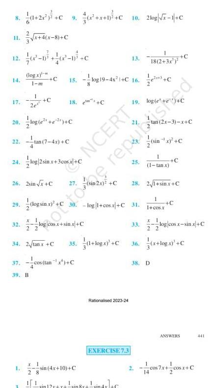 8 12 17 20 1 2est log e C 22 tan 7 4x C 24 log 2sin x 3cos x C 1 21 C 9 x 1 C 10 2log x 1 C x 4 x 8 C 70x n x c log x 1 m 32 26 2sin x C 29 log sin x C C x 1 22 1 37 39 B C 34 2 tanx C x 1 15 log19 4x 1 C 16 18 C cos tan x C sin 2x C NCERT 35 1 log x C sin 4x 10 C 1 13 18 2 3x 30 log 1 cos x C 31 Rationalised 2023 24 19 log e EXERCISE 7 3 sin12r r sin8r si 25 ottone repurushed tan 2x 3 x C 33 1 1 tan x 28 2v1 sinx C 1 1 cos x sin x C C 22 38 D 14 C log cos x sin x C 36 x log x C ANSWERS cos 7x cos x C 441