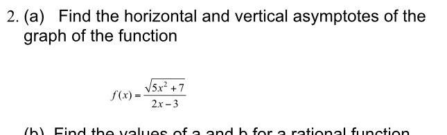 2 a Find the horizontal and vertical asymptotes of the graph of the function f x 5x 7 2x 3 h Find the values of a and h for a rational function