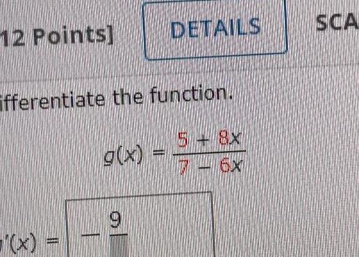 12 Points ifferentiate the function x g x DETAILS 9 5 8x 7 6x SCA