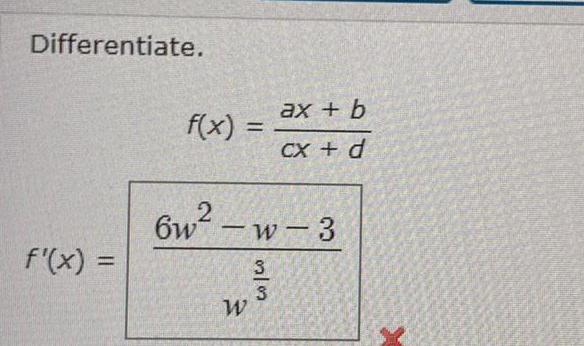 Differentiate f x f x 6w w 3 2 W ax b CX d co co x