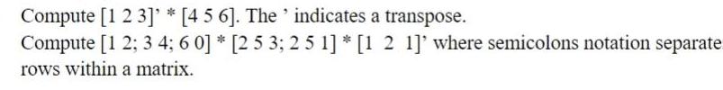 Compute 1 2 3 4 5 6 The indicates a transpose Compute 1 2 3 4 6 0 2 5 3 2 5 1 1 2 1 where semicolons notation separate rows within a matrix