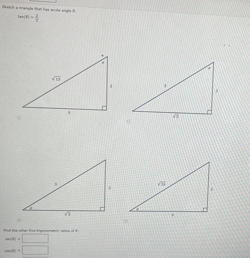 Sketch a triangle that has acute angle 8 tan 8 O cos 8 3 12 3 3 Find the other five trigonometric ratios of 8 sin 6 3 O 3 13 3 Cal N