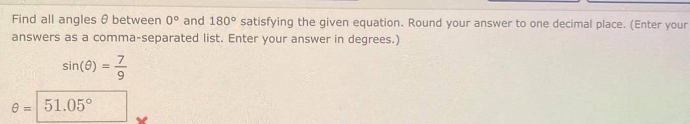 Find all angles between 0 and 180 satisfying the given equation Round your answer to one decimal place Enter your answers as a comma separated list Enter your answer in degrees sin 0 0 51 05 9