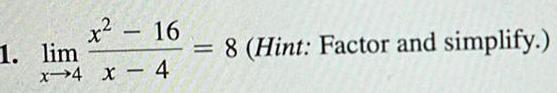 1 lim x 16 x 4 x 4 8 Hint Factor and simplify