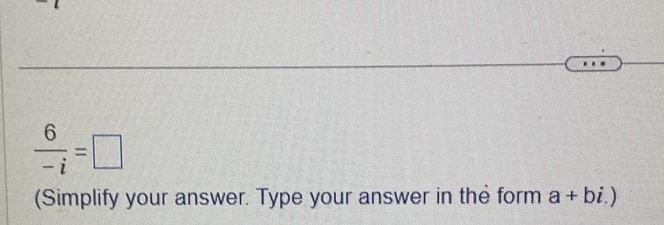 5 0 Simplify your answer Type your answer in the form a bi