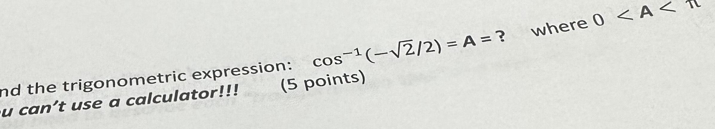 5 points and the trigonometric expression cos 2 2 A u can t use a calculator where 0 A F