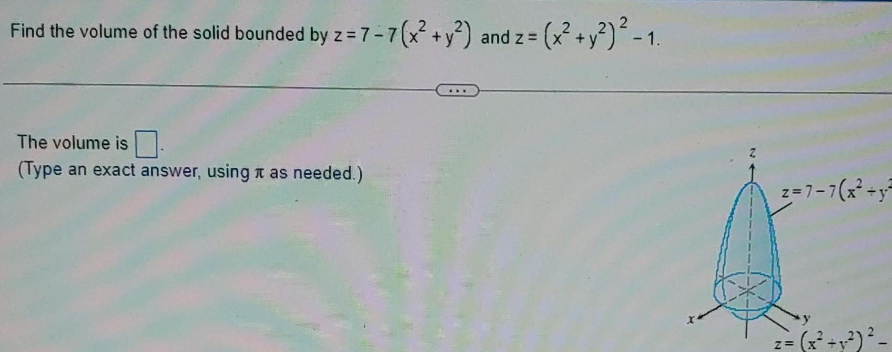 Find the volume of the solid bounded by z 7 7 x y and z 2 The volume is Type an exact answer using as needed x y 1 z 7 7 x y z x