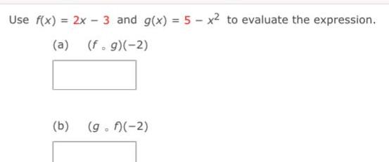 Use f x 2x 3 and g x 5x to evaluate the expression a fog 2 b g f 2