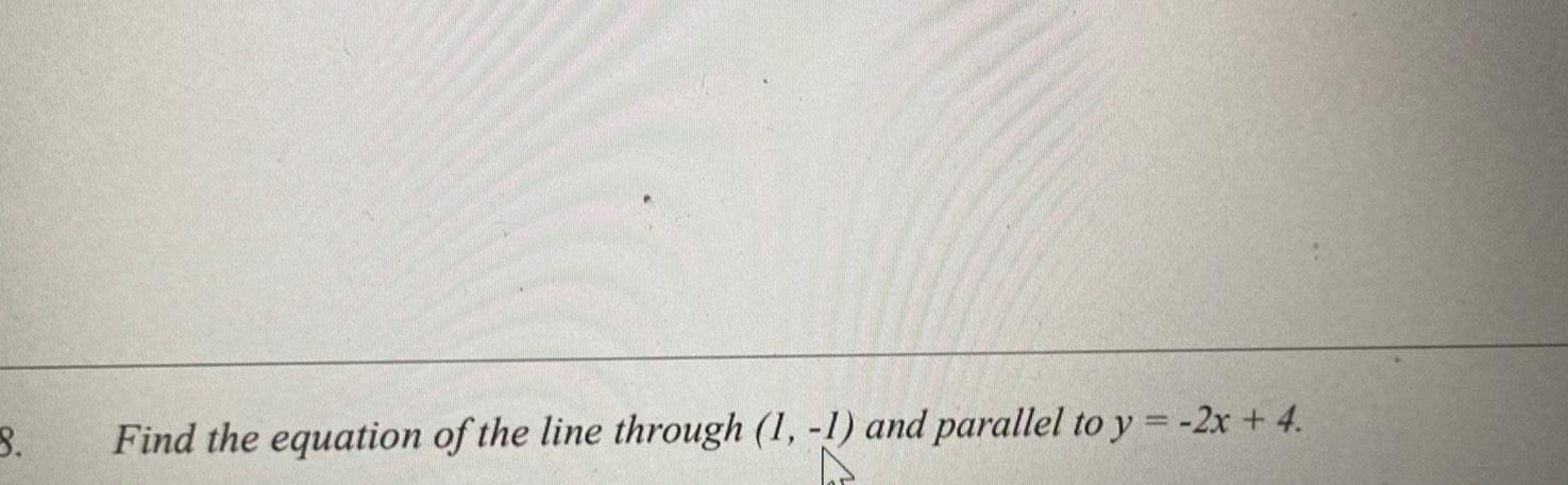 3 Find the equation of the line through 1 1 and parallel to y 2x 4