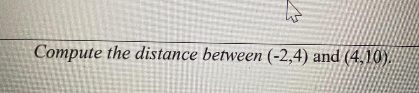 Compute the distance between 2 4 and 4 10