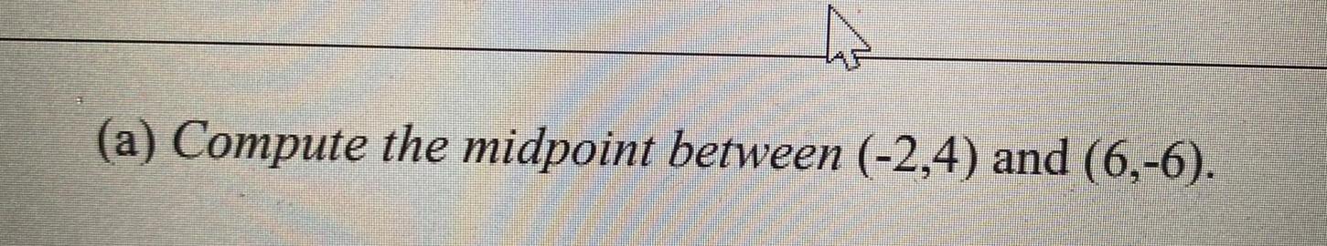 a Compute the midpoint between 2 4 and 6 6