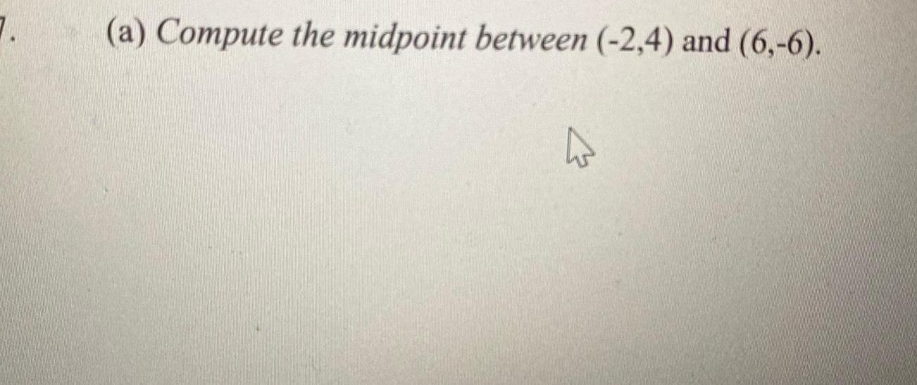 7 a Compute the midpoint between 2 4 and 6 6