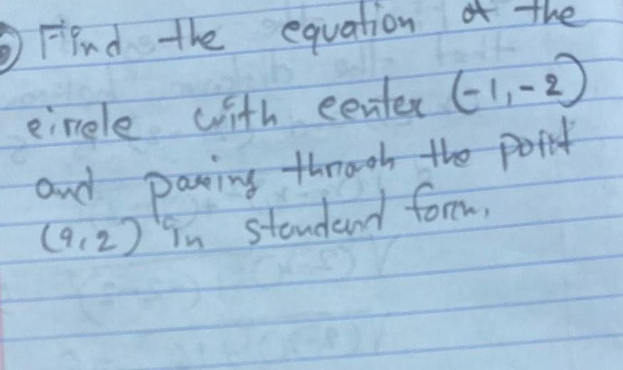 Find the equation of the einele with center 1 2 and paring through the pofit 912 in stondend forem