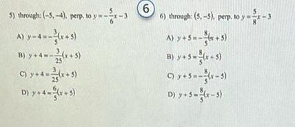 5 through 5 4 perp to y x A y 4 x 5 B y 4 x 5 C y 4 x 5 D y 4 x 5 6 6 through 5 5 perp to y x 3 A y 5 5 C y 5 x 3 D y 5 x 3